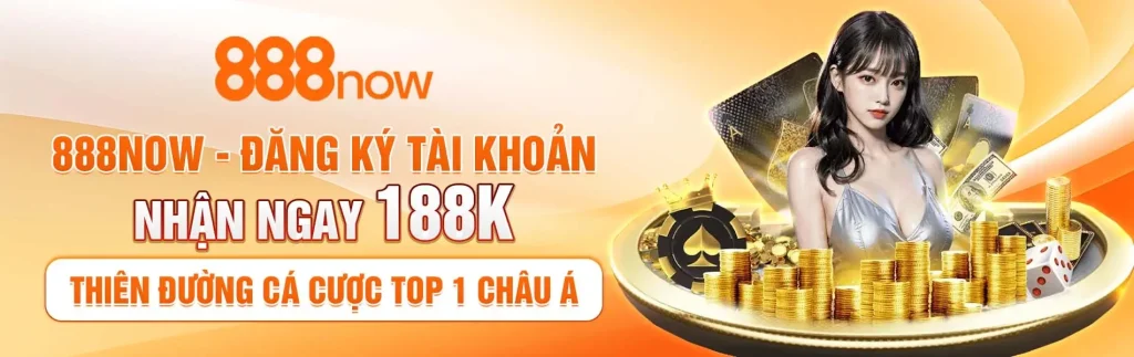 888now10 com tặng tân binh quà ngập tràn